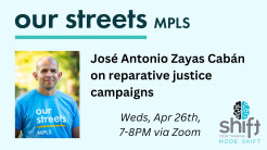 Our Streets MPLS logo and says Jose Antonio Zayas Caban on reparative justice campaigns and Mode Shift logo