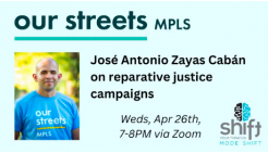 Text reading: Our Streets Minneapolis: José Antonio Zayas Cabán on reparative justice campaigns. Wednesday April 26 from 7-8pm. With an image of José in a blue Our Streets t-shirt.